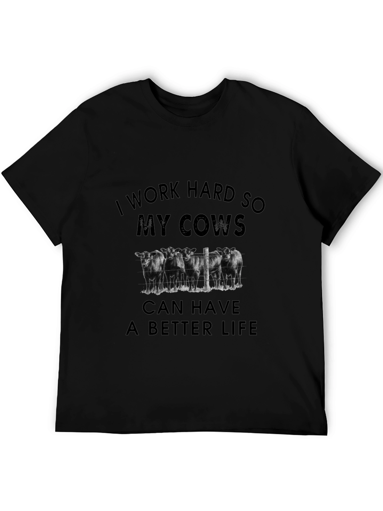 Work Hard Cows Better Life T-Shirt