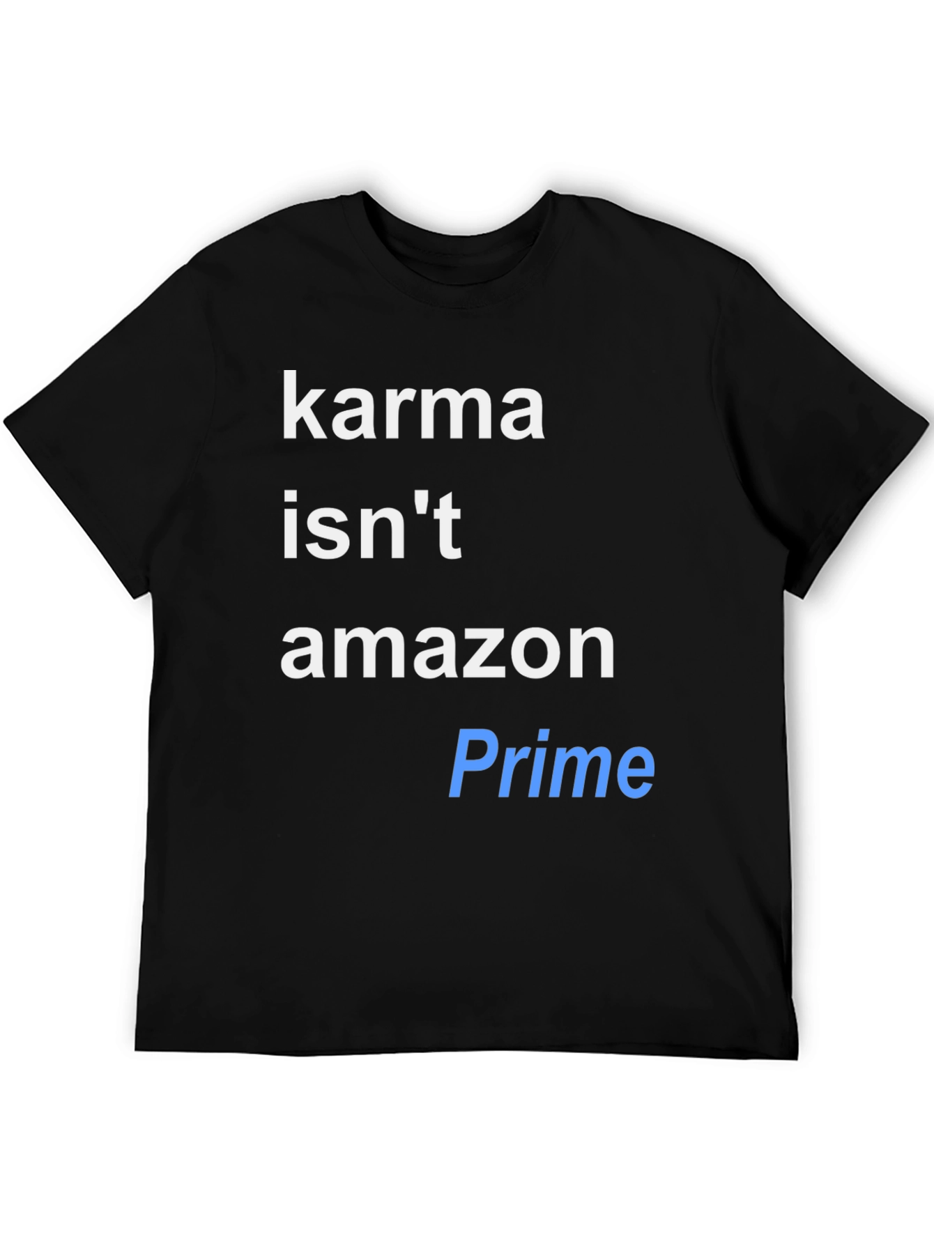 Karma Isnt Amazon Prime T-Shirt