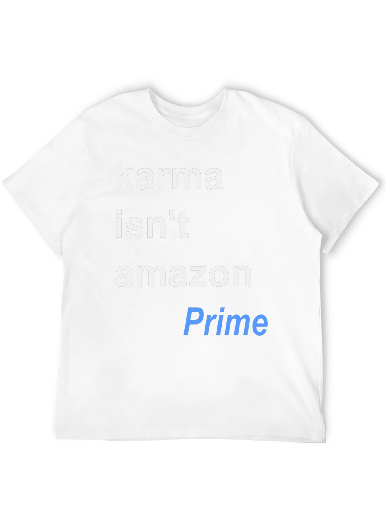Karma Isnt Amazon Prime T-Shirt