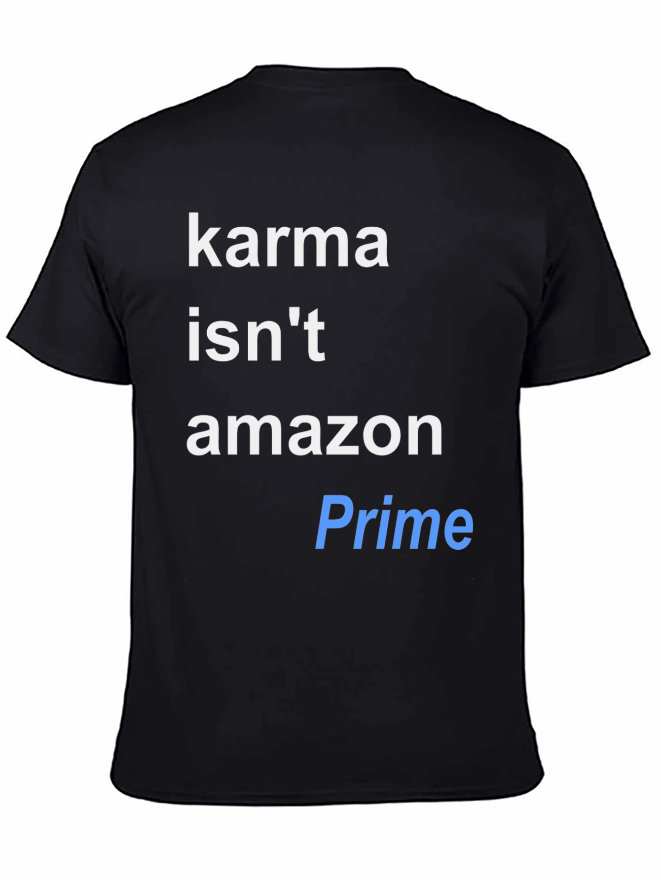 Karma Isnt Amazon Prime T-Shirt