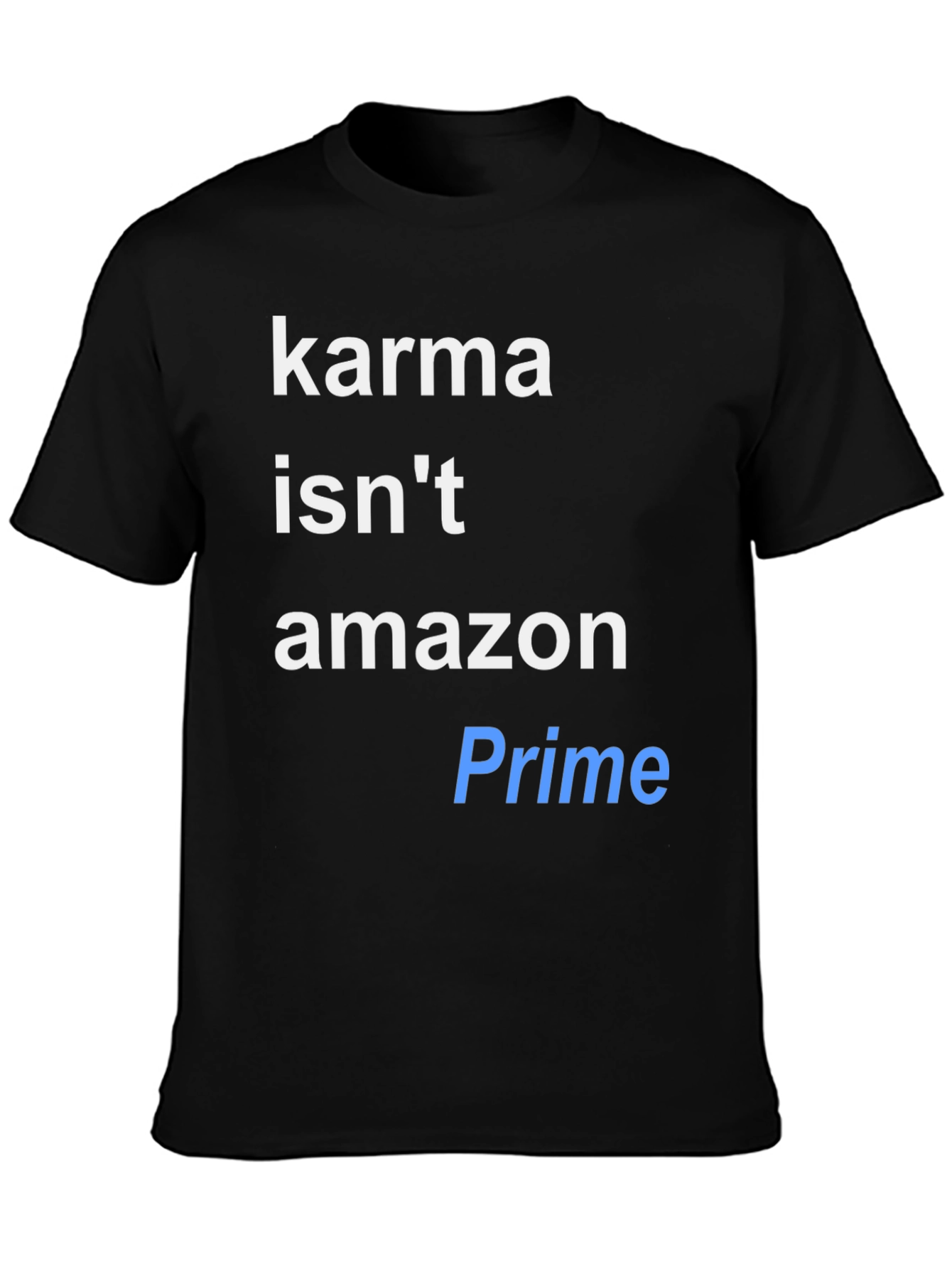 Karma Isnt Amazon Prime T-Shirt