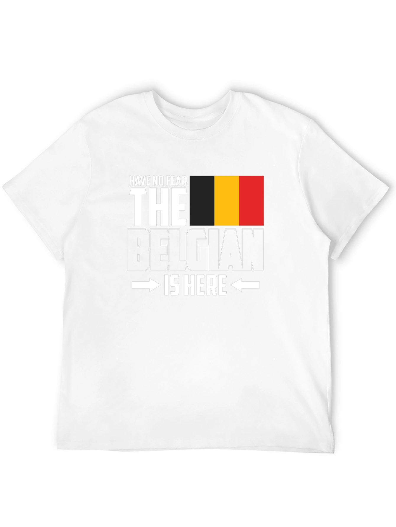 Belgian Pride T-Shirt - Have No Fear Im Here!