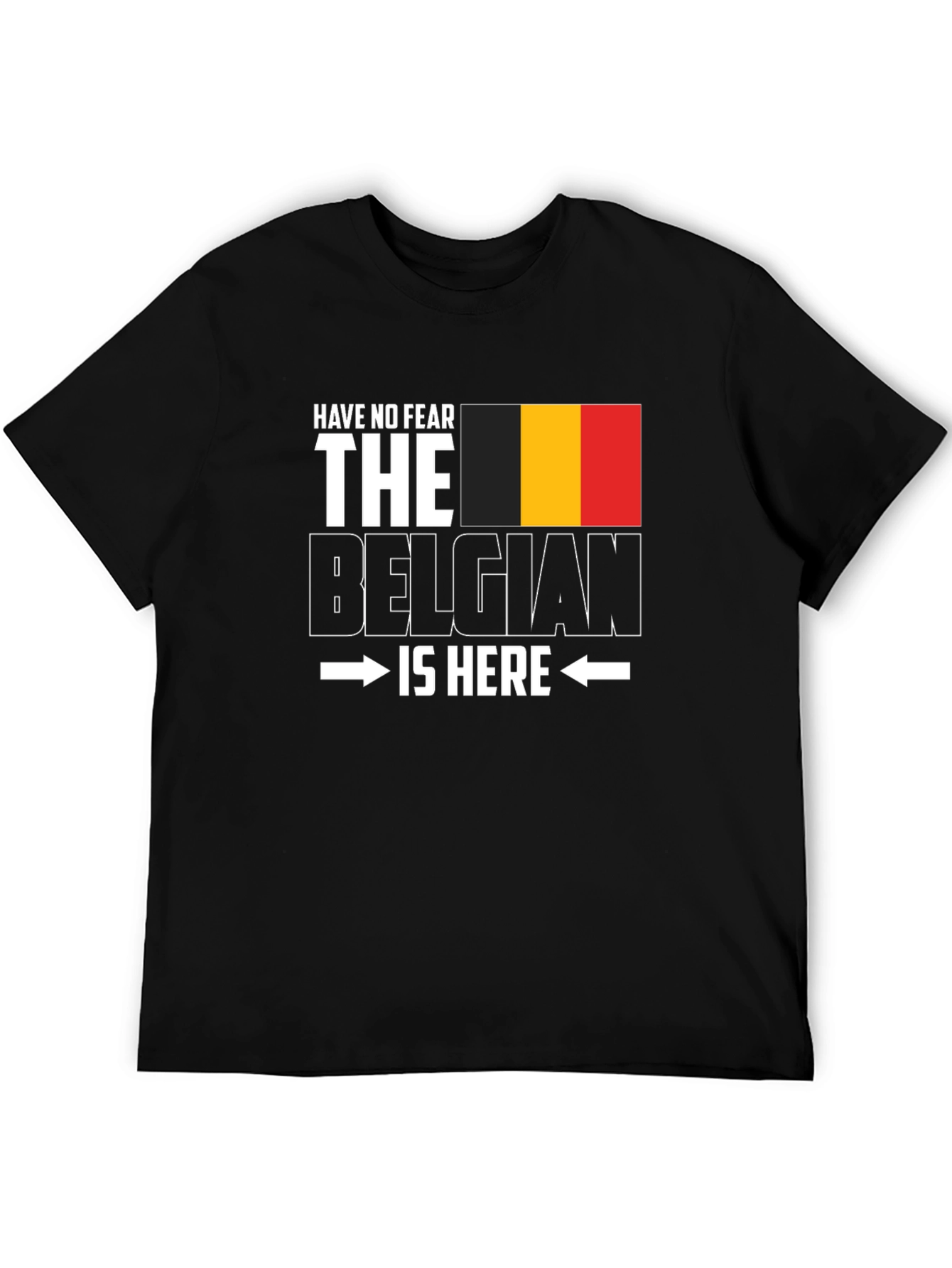 Belgian Pride T-Shirt - Have No Fear Im Here!