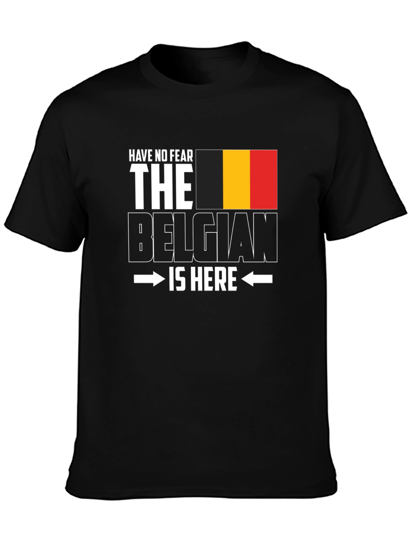 Belgian Pride T-Shirt - Have No Fear Im Here!