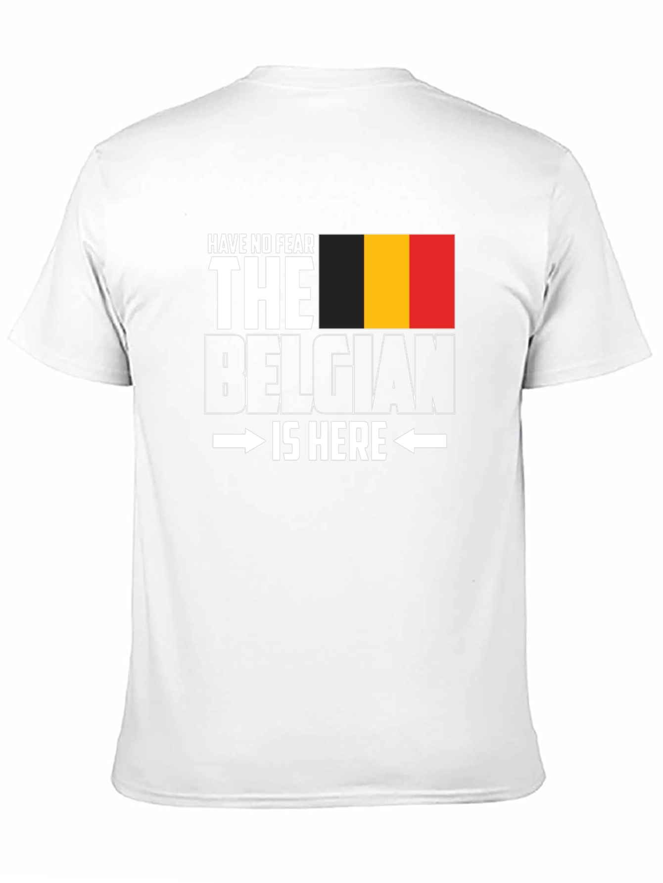 Belgian Pride T-Shirt - Have No Fear Im Here!