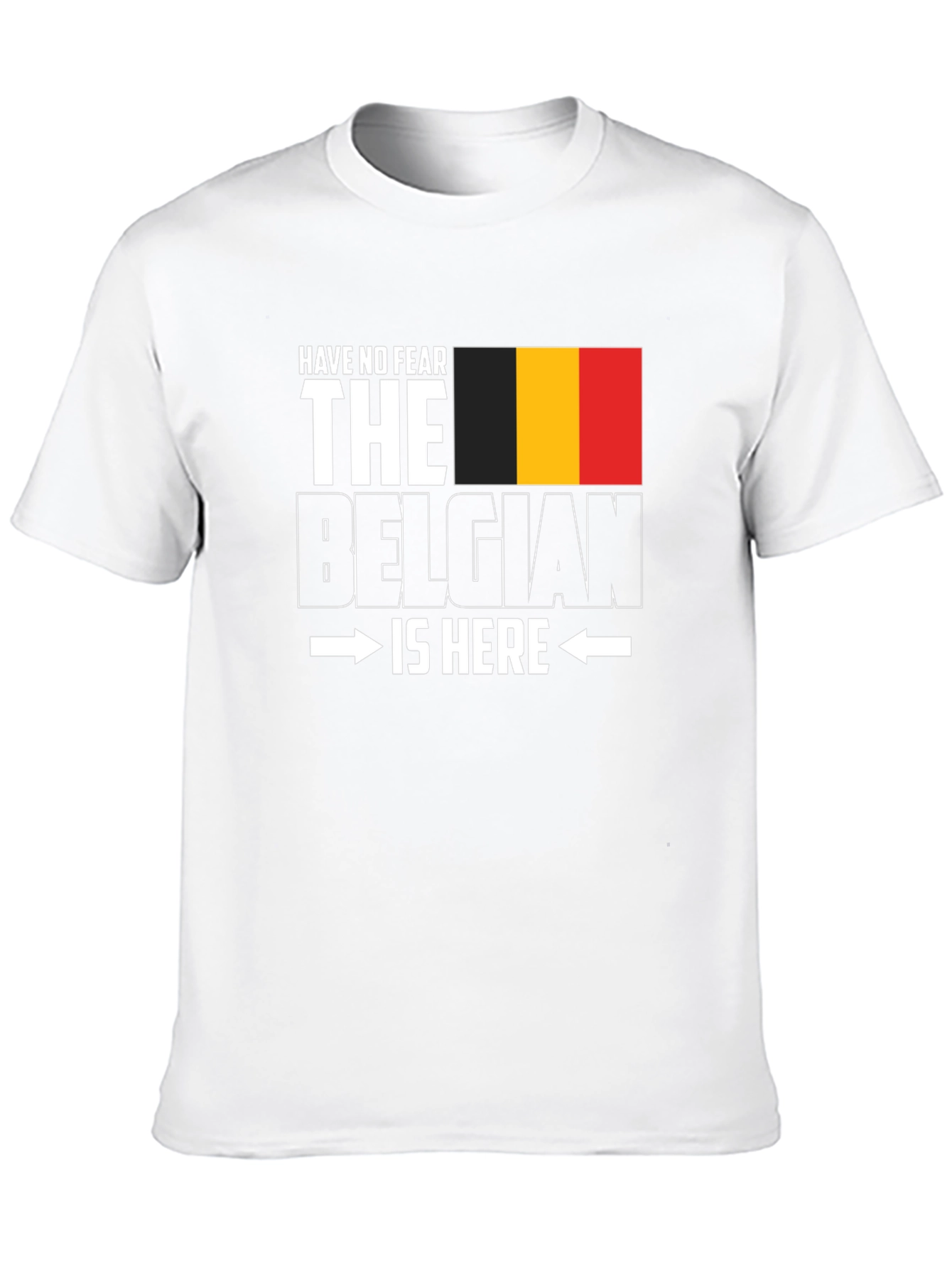 Belgian Pride T-Shirt - Have No Fear Im Here!