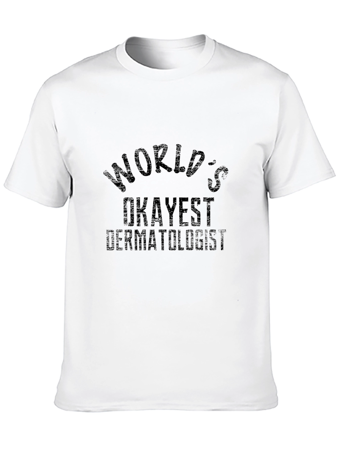 Worlds Okayest Dermatologist Black T-Shirt