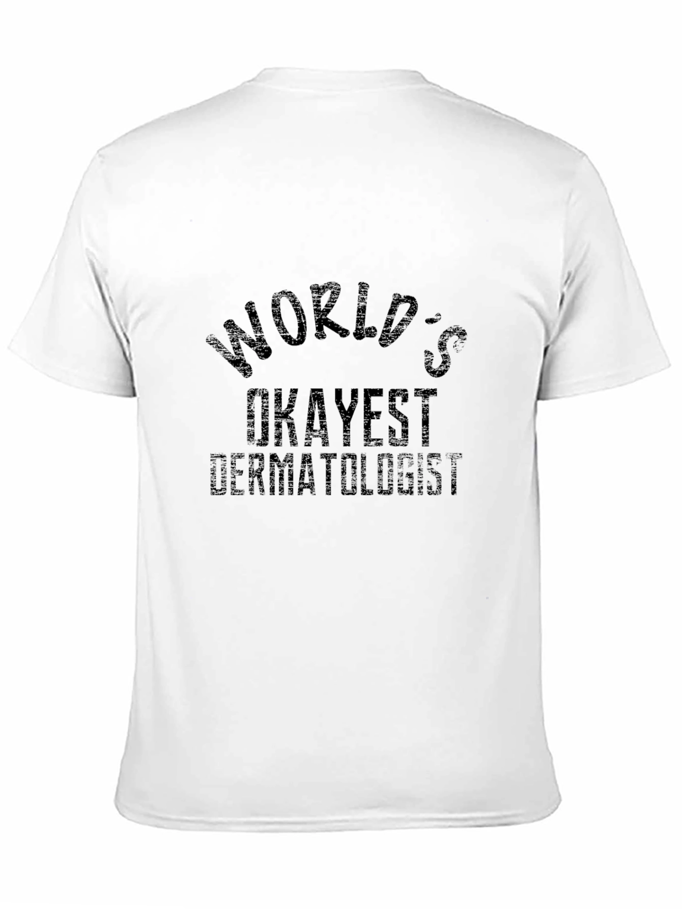 Worlds Okayest Dermatologist Black T-Shirt