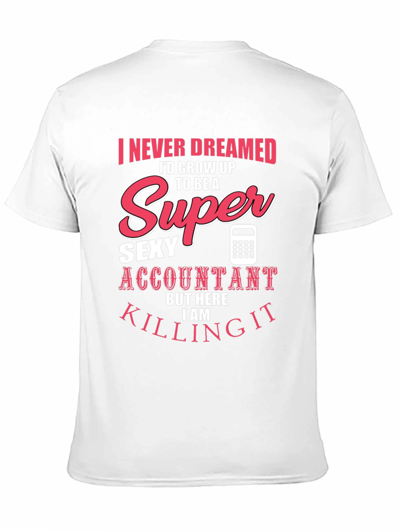 Super Sexy Accountant T-Shirt - Funny Profession Tee