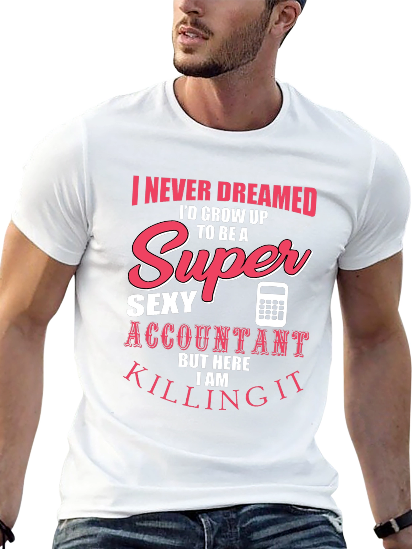 Super Sexy Accountant T-Shirt - Funny Profession Tee