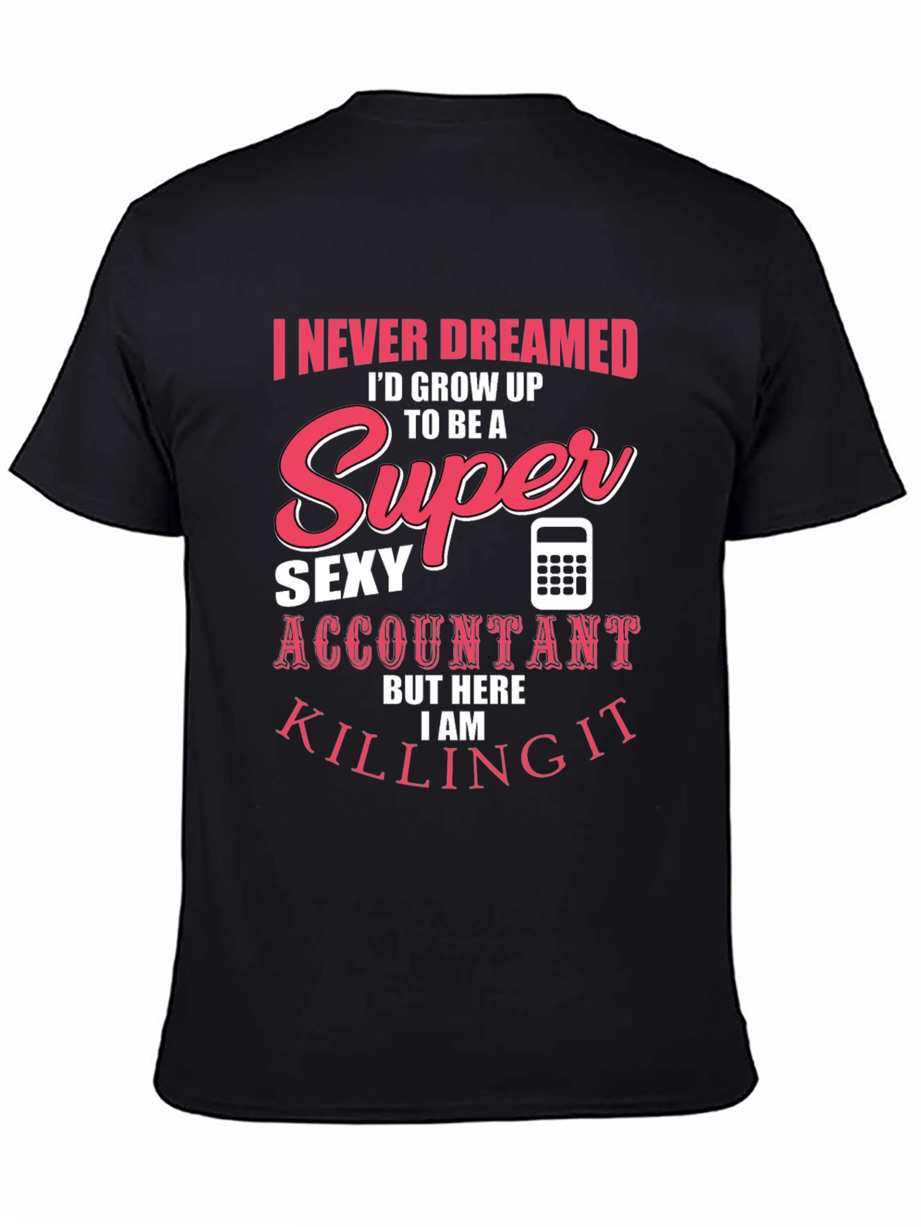 Super Sexy Accountant T-Shirt - Funny Profession Tee