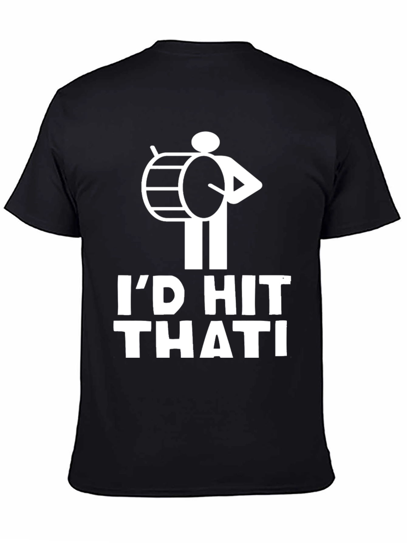 Id Hit That Drummer Humor T-Shirt