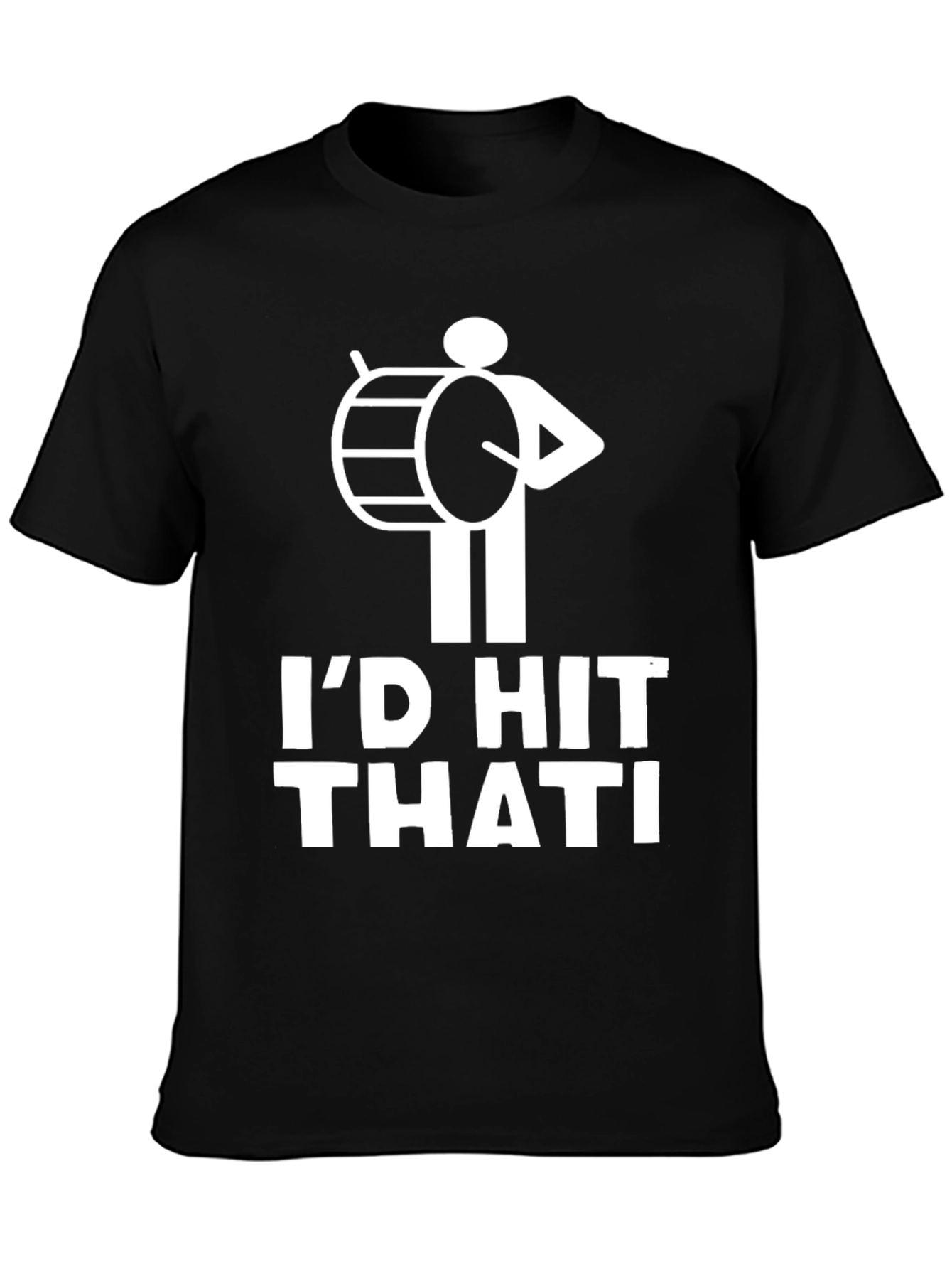 Id Hit That Drummer Humor T-Shirt