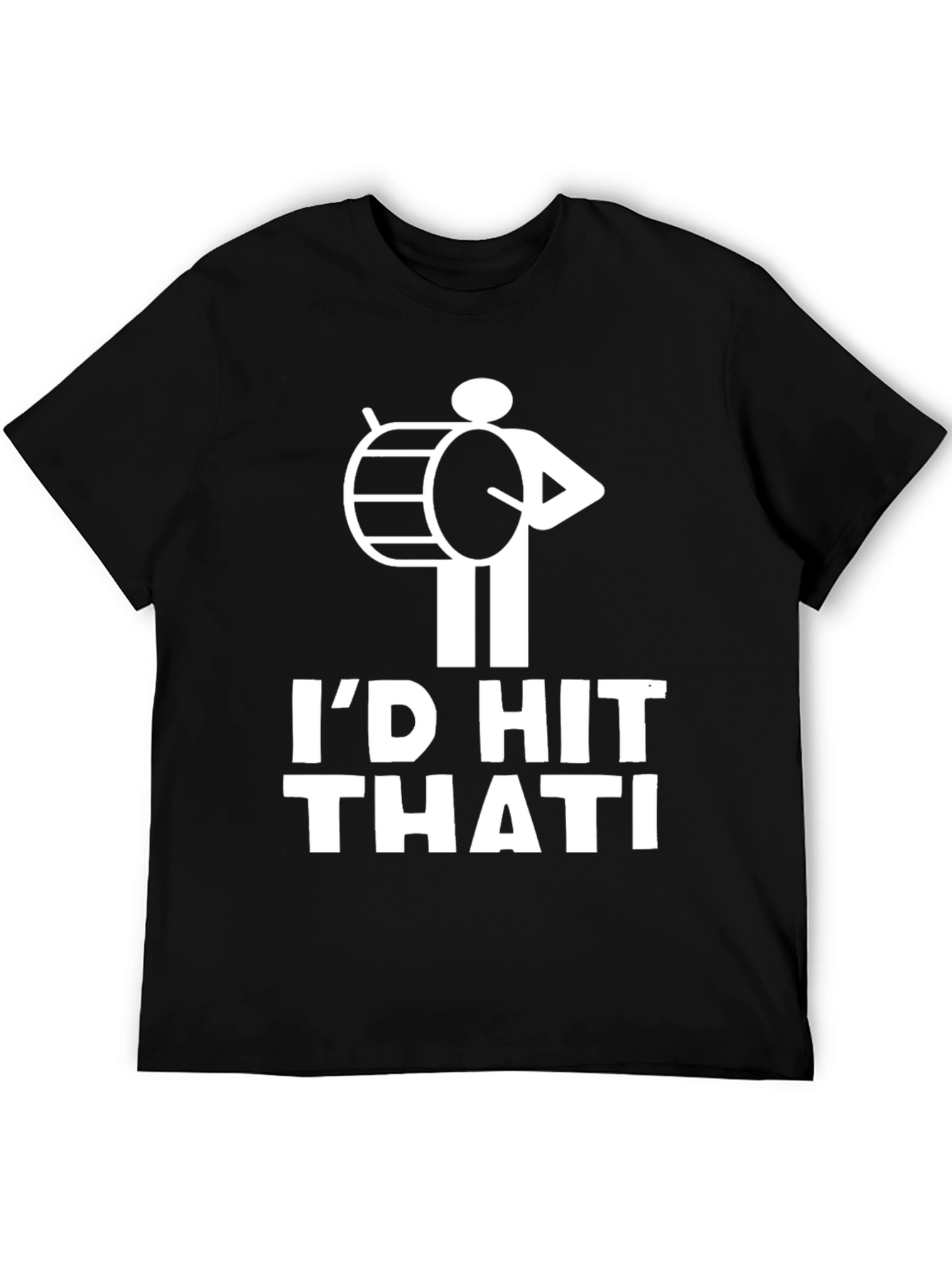 Id Hit That Drummer Humor T-Shirt