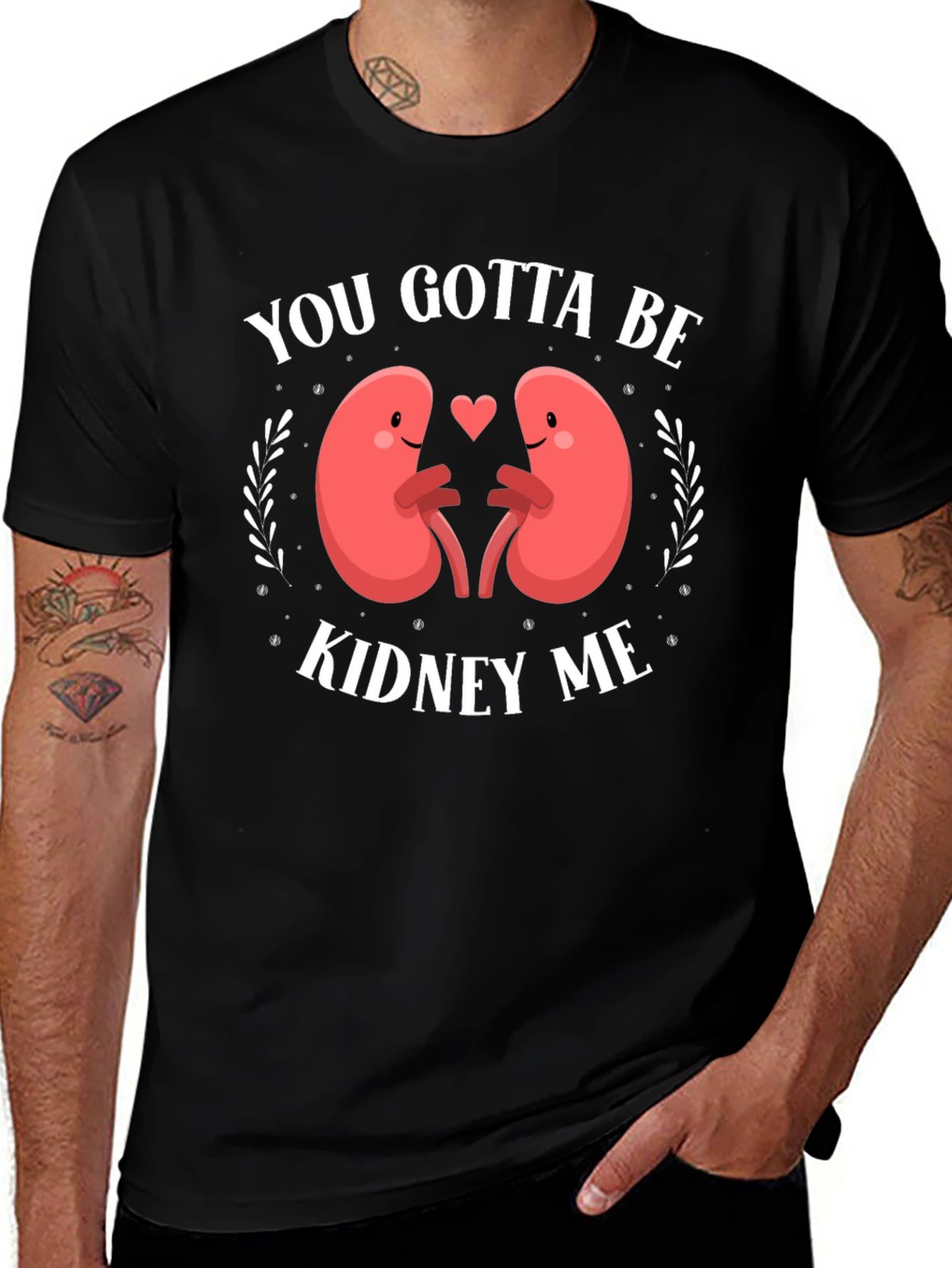 You Gotta Be Kidney Me Graphic Tee