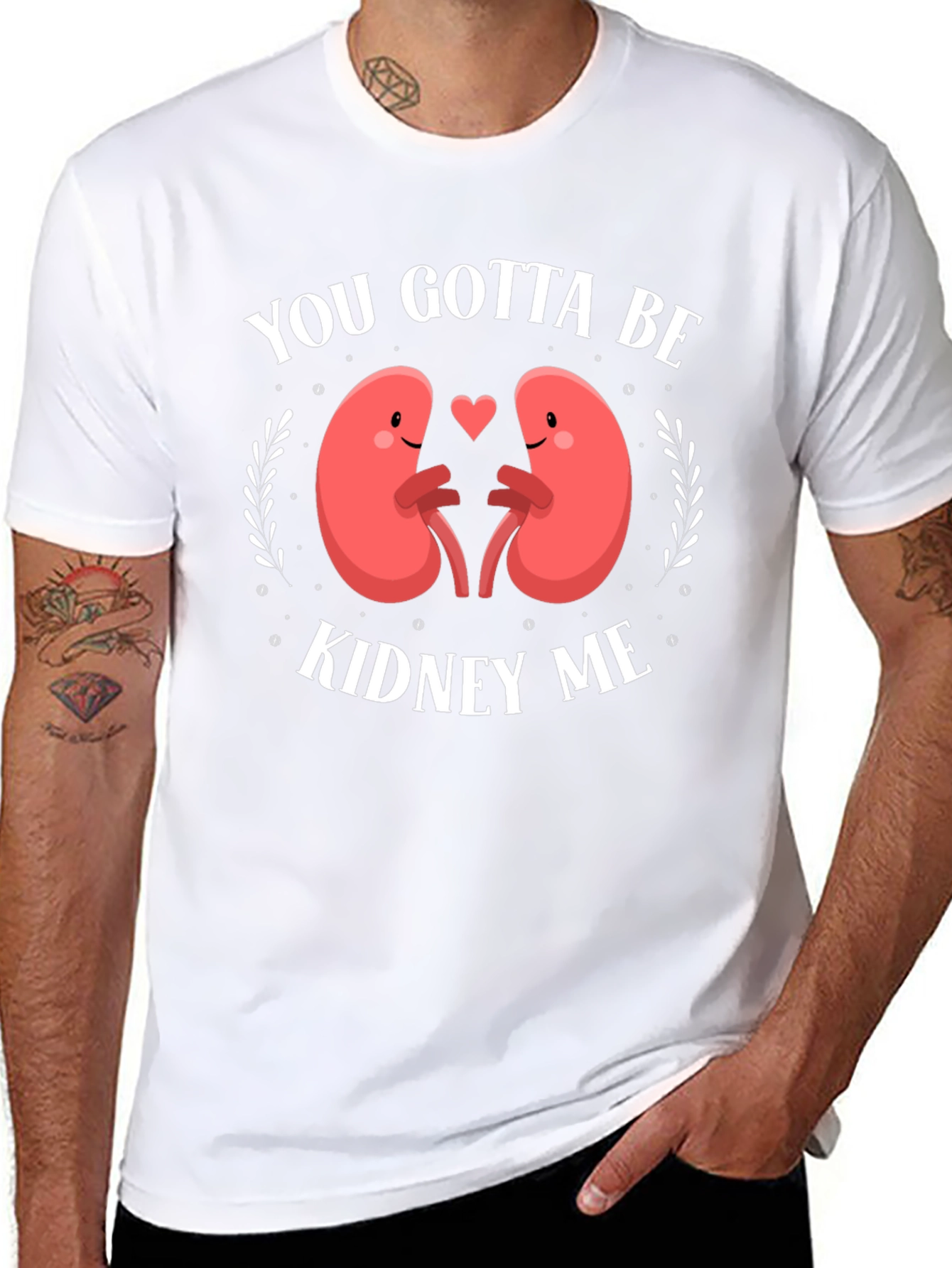 You Gotta Be Kidney Me Graphic Tee