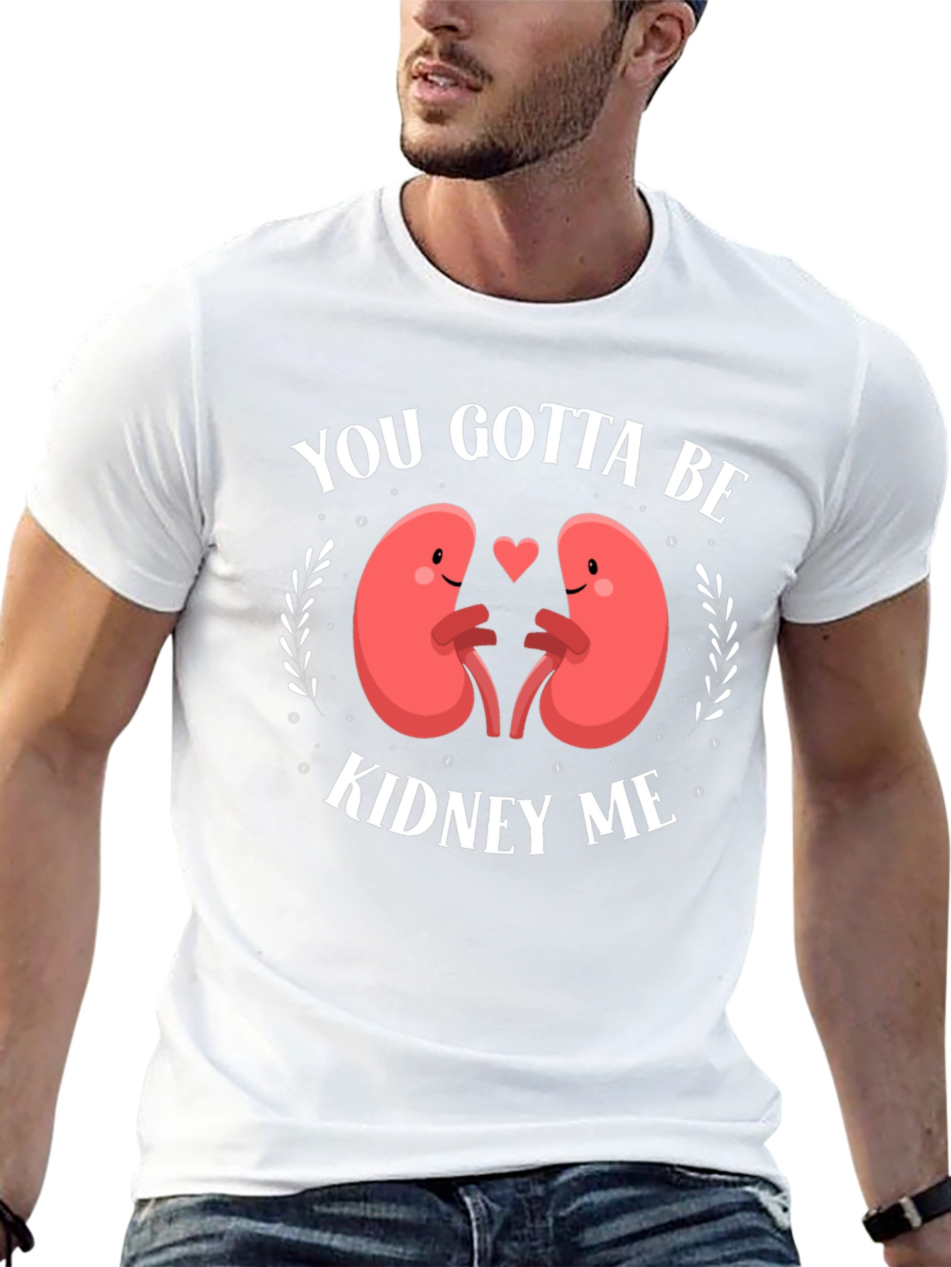 You Gotta Be Kidney Me Graphic Tee