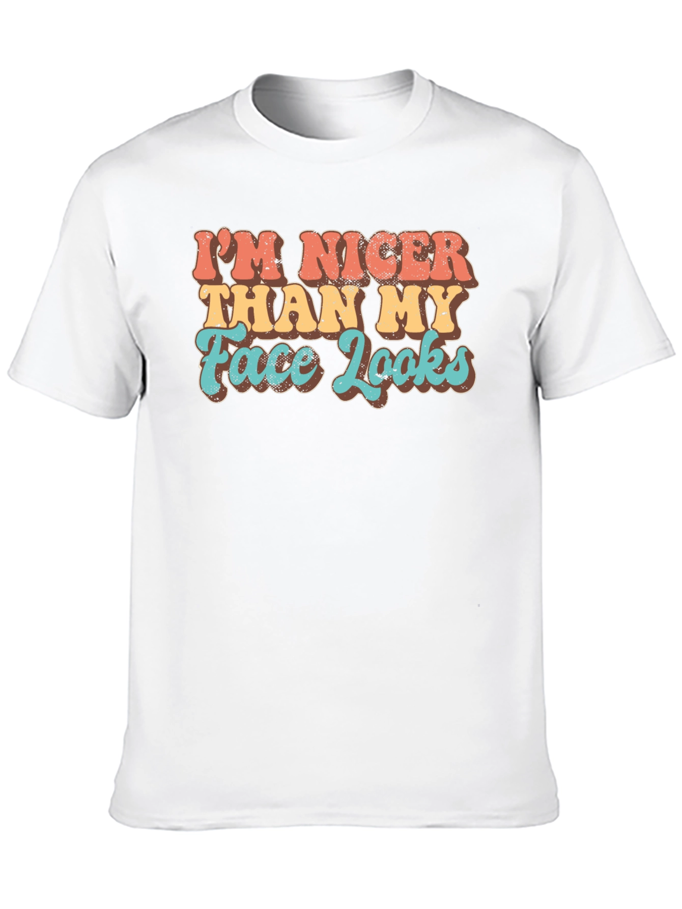 Funny Graphic Tee: Im Nicer Than My Face Looks