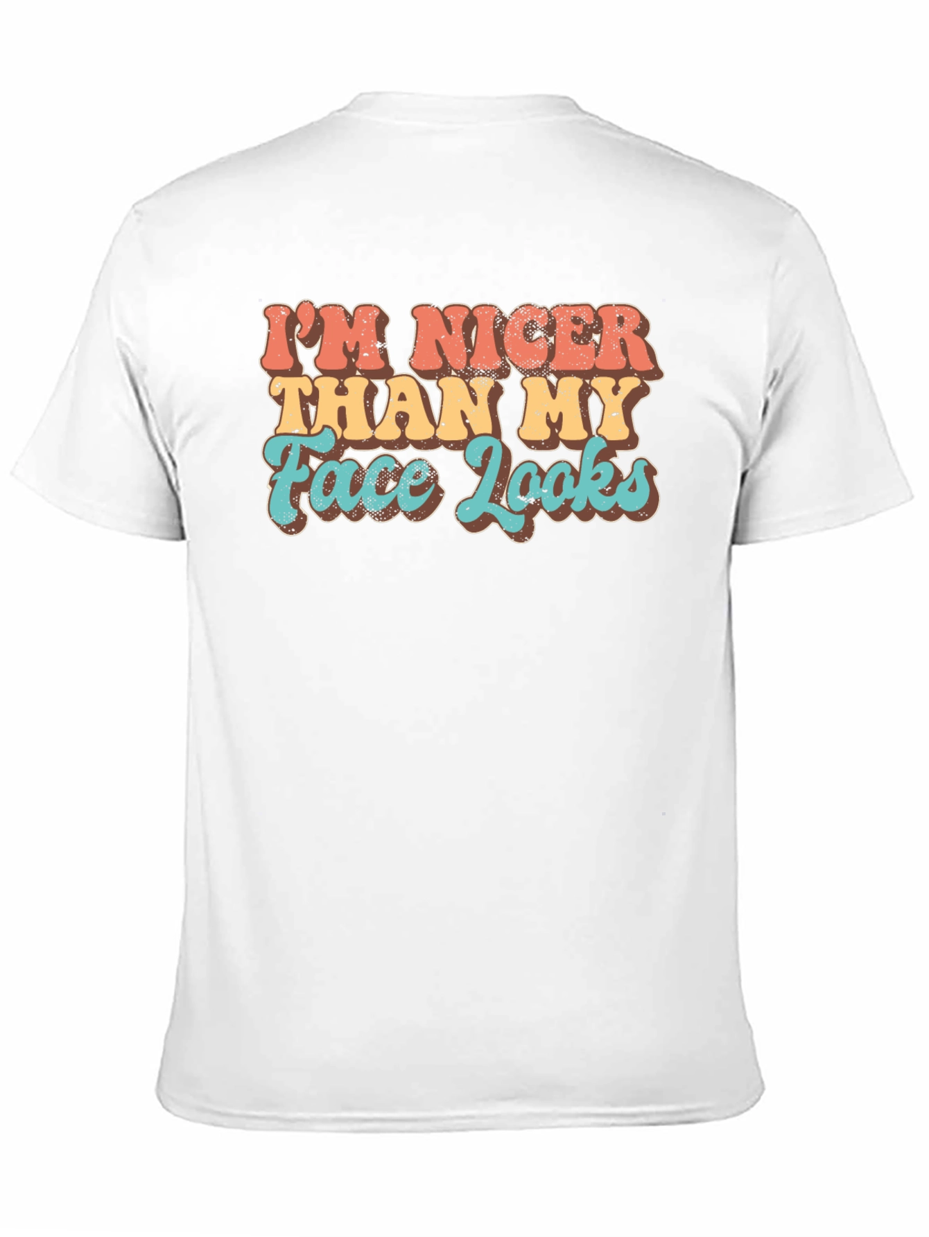 Funny Graphic Tee: Im Nicer Than My Face Looks