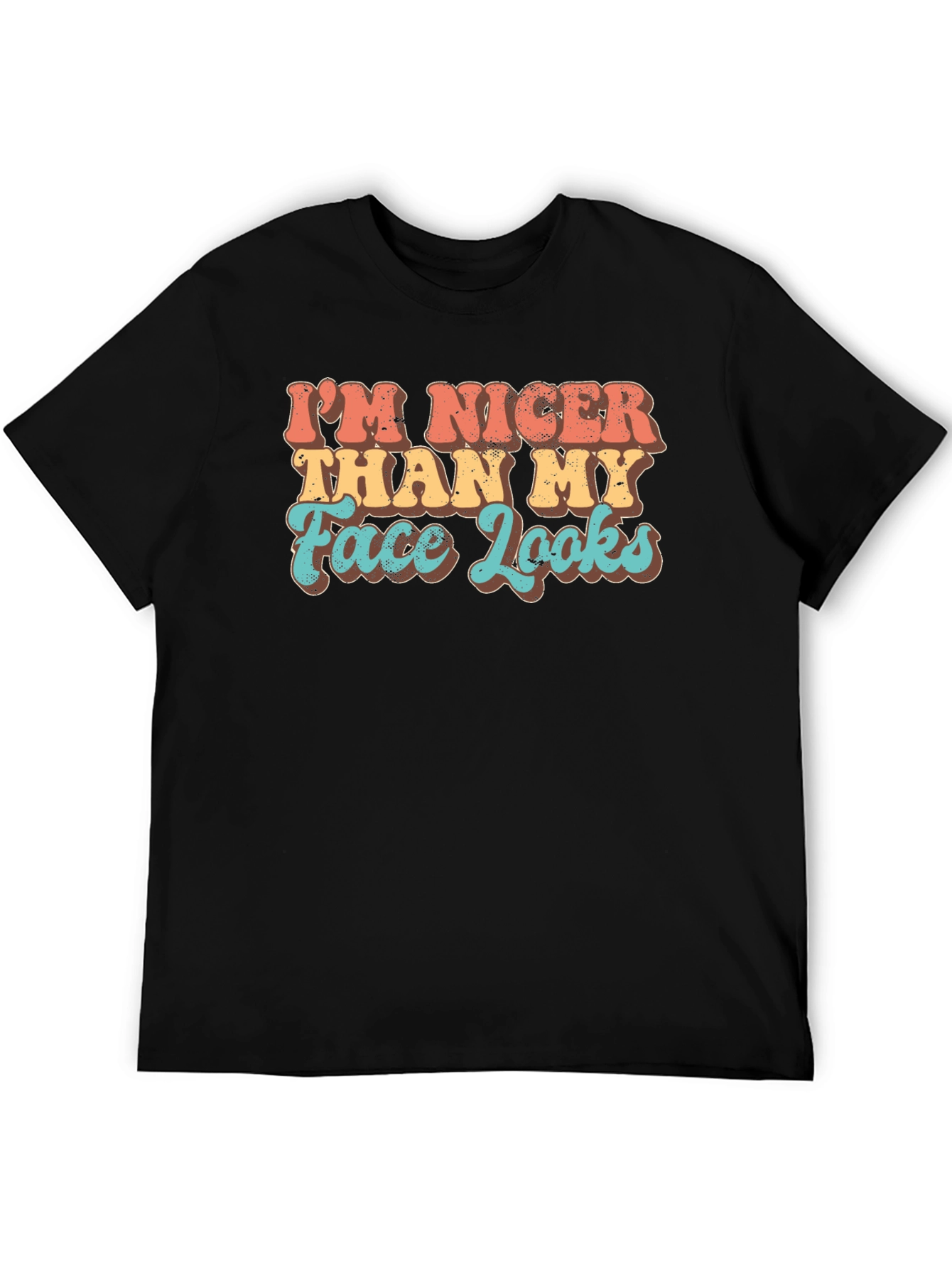 Funny Graphic Tee: Im Nicer Than My Face Looks