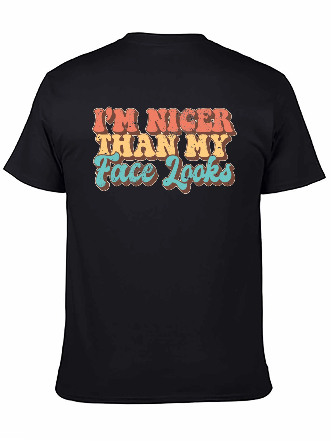 Funny Graphic Tee: Im Nicer Than My Face Looks