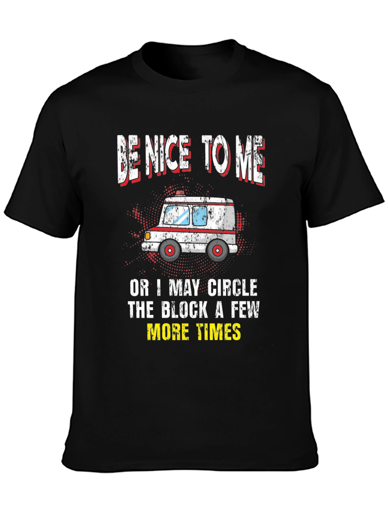 Be Nice To Me Ambulance Graphic T-Shirt