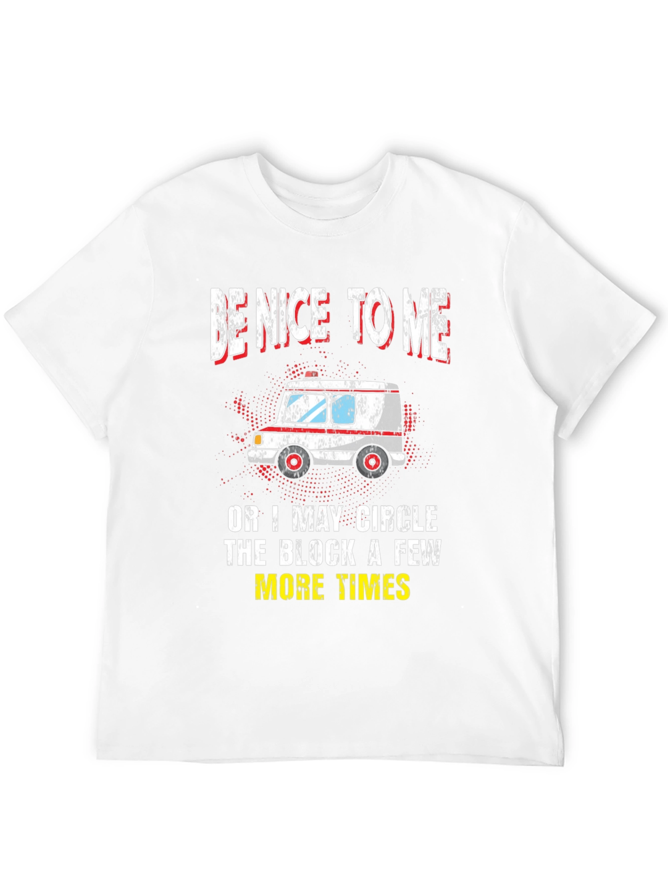 Be Nice To Me Ambulance Graphic T-Shirt