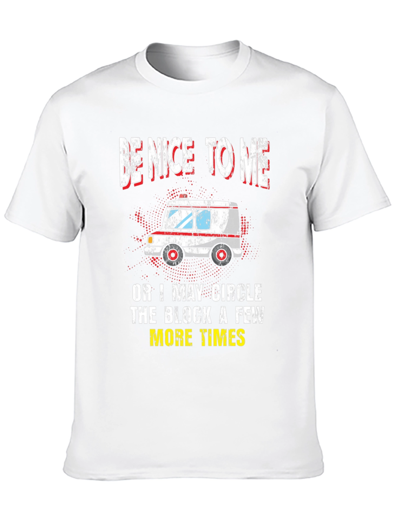 Be Nice To Me Ambulance Graphic T-Shirt