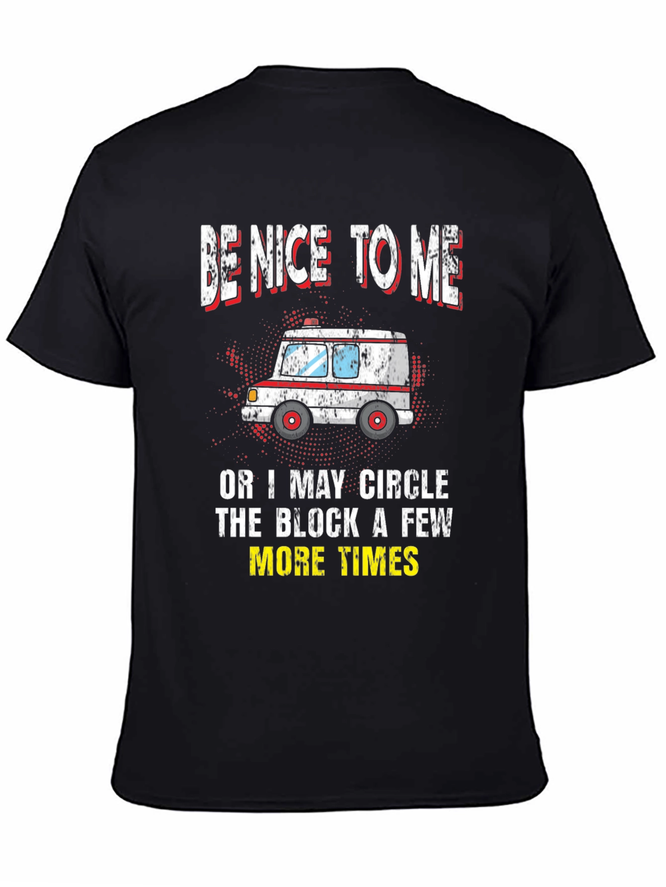 Be Nice To Me Ambulance Graphic T-Shirt