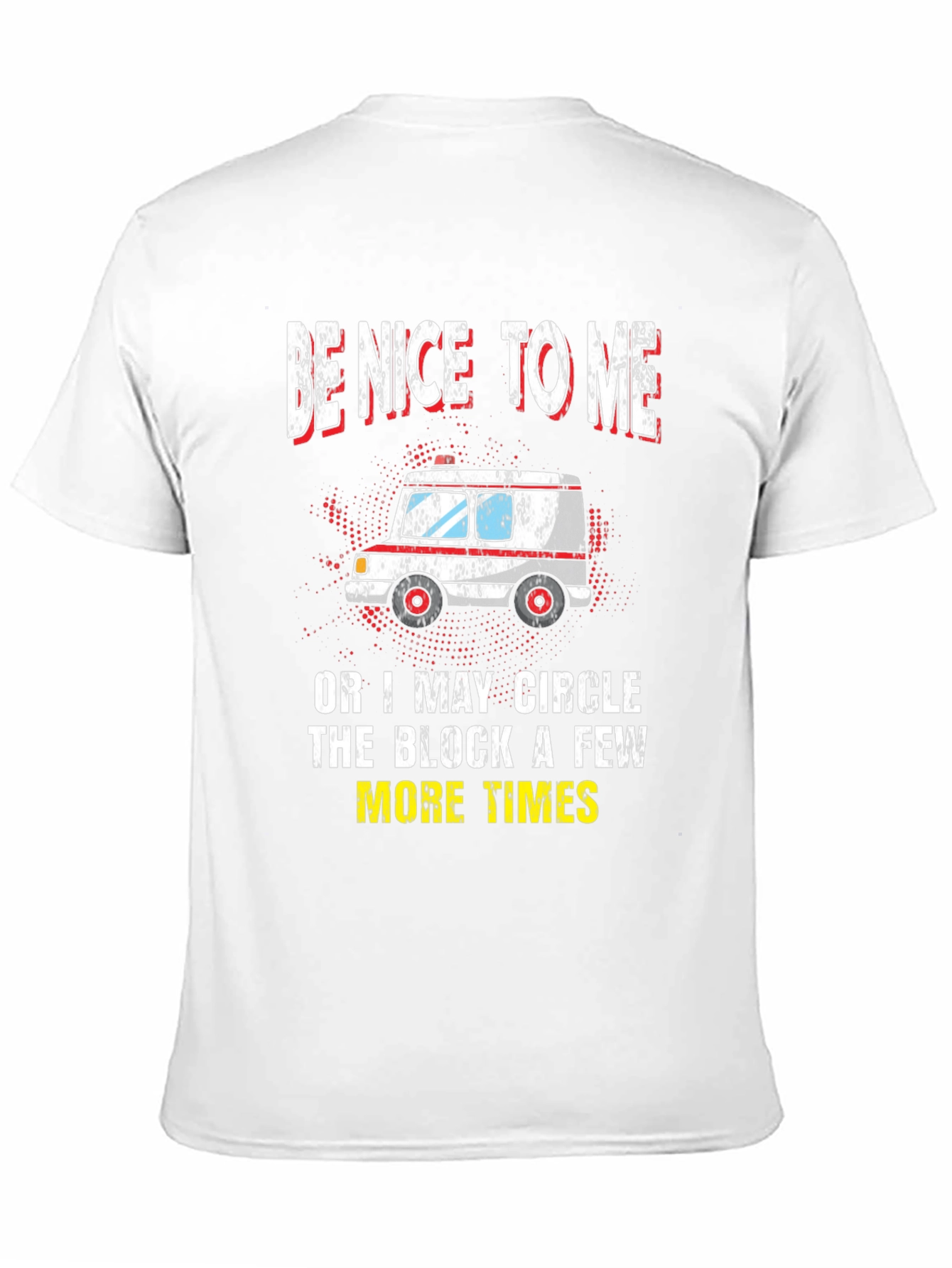 Be Nice To Me Ambulance Graphic T-Shirt