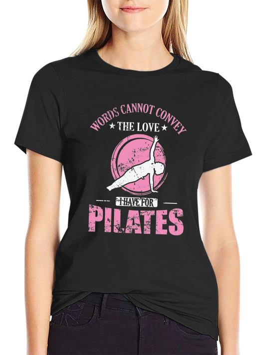 Pilates Lover T-Shirt: Words Cannot Convey the Love