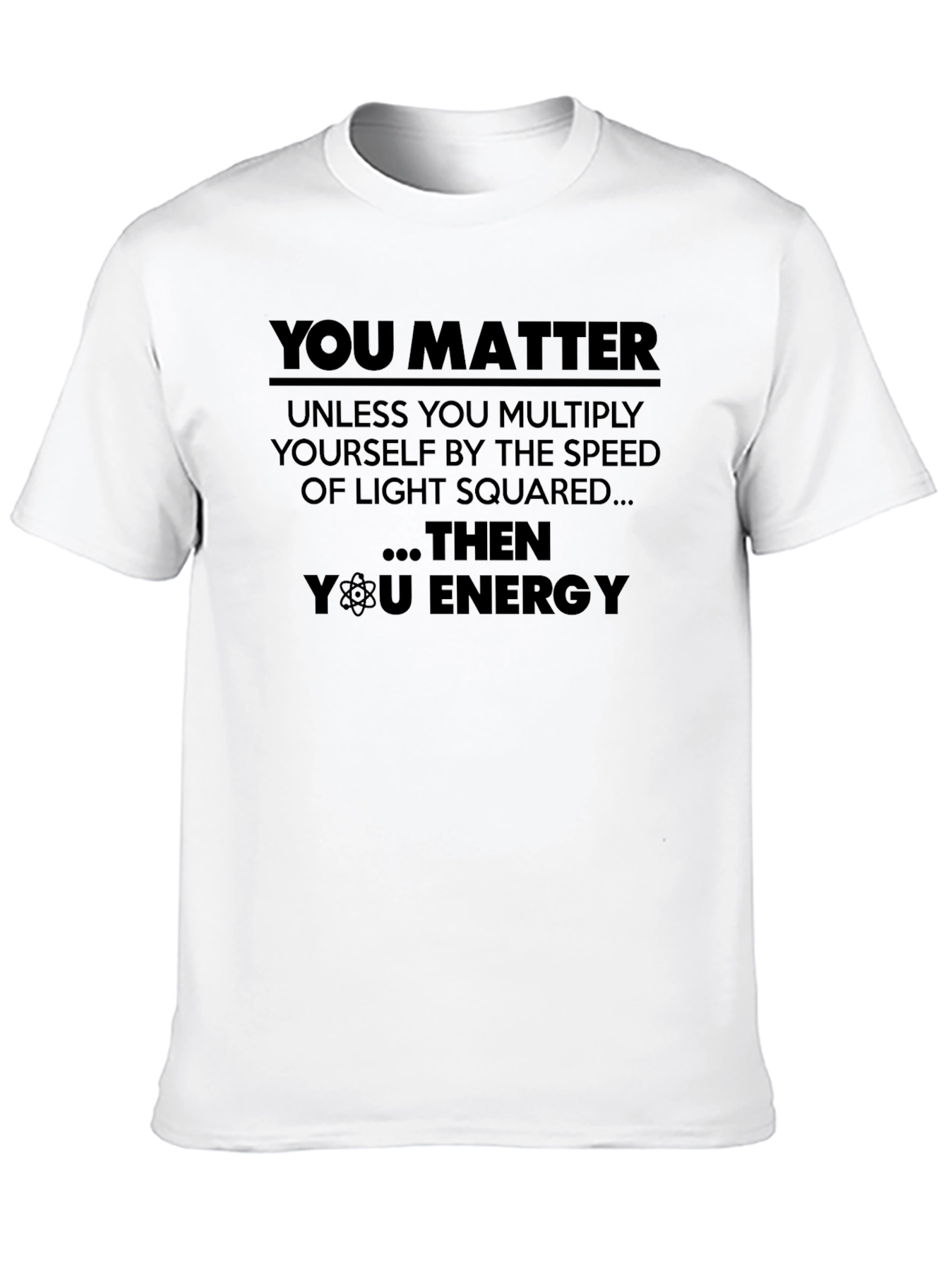 You Matter Science T-Shirt Funny Physics Equation Tee