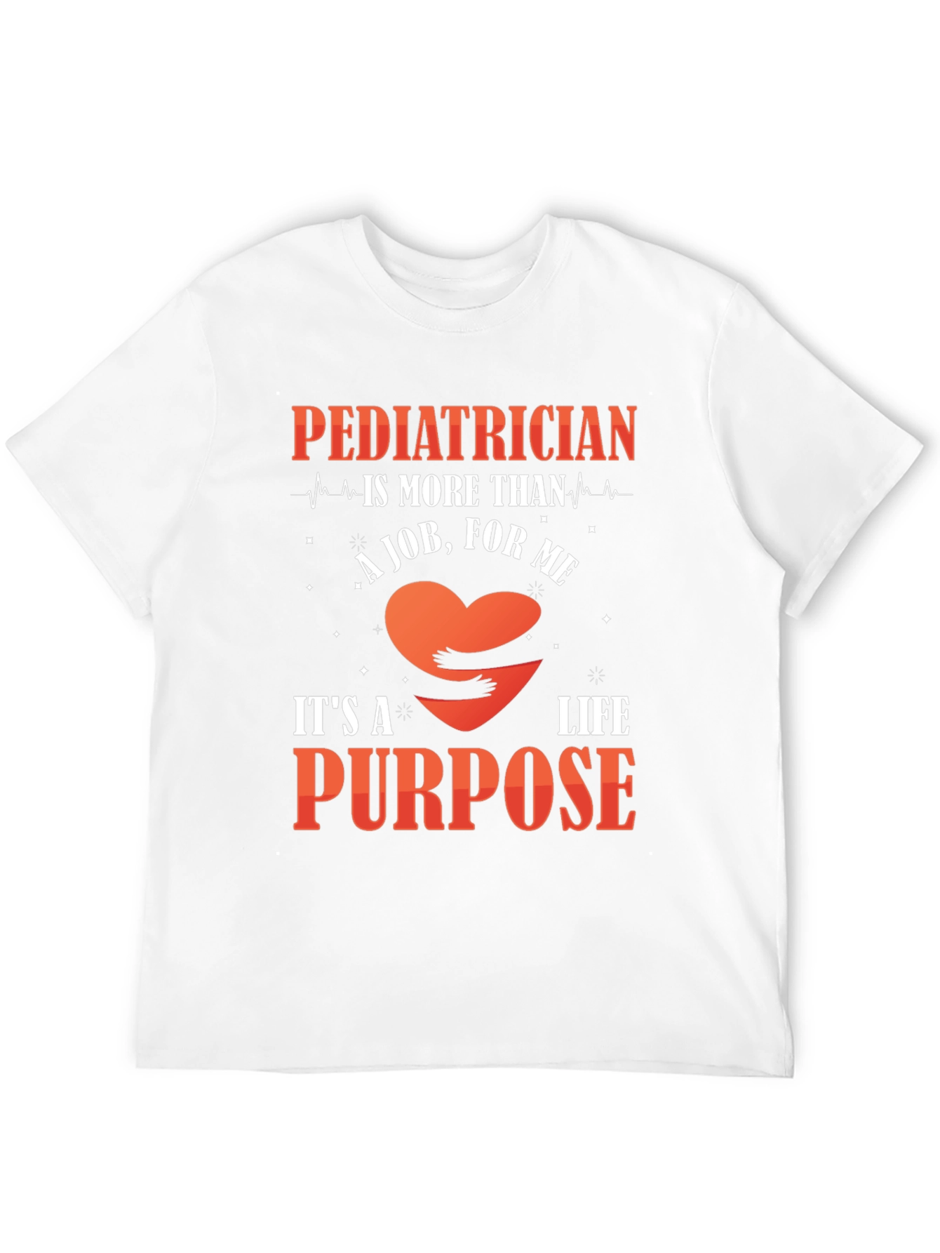 Pediatrician Life Purpose T-Shirt