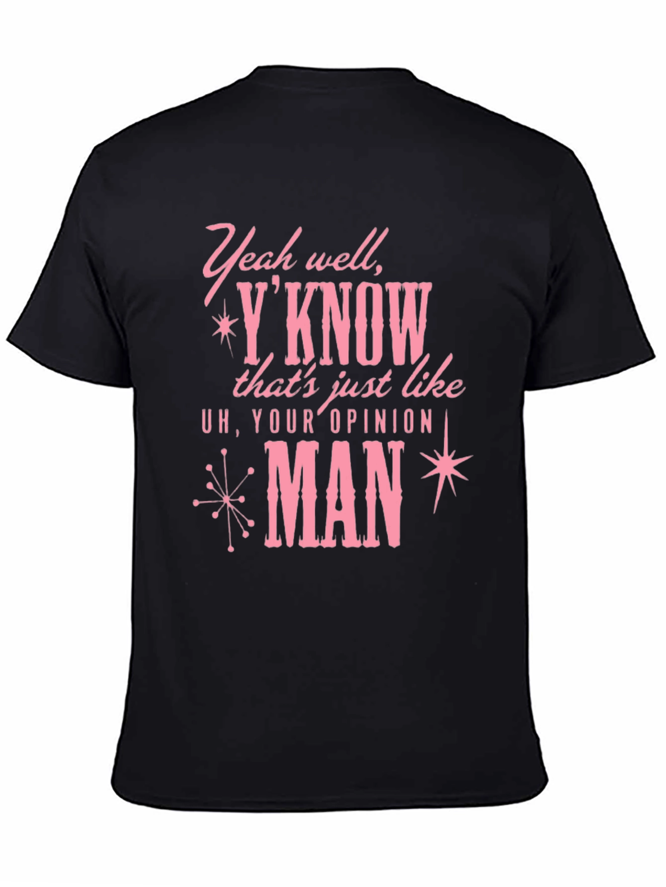 Your Opinion Man Graphic T-Shirt