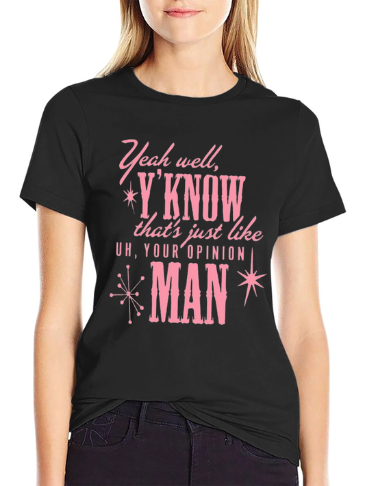 Your Opinion Man Graphic T-Shirt