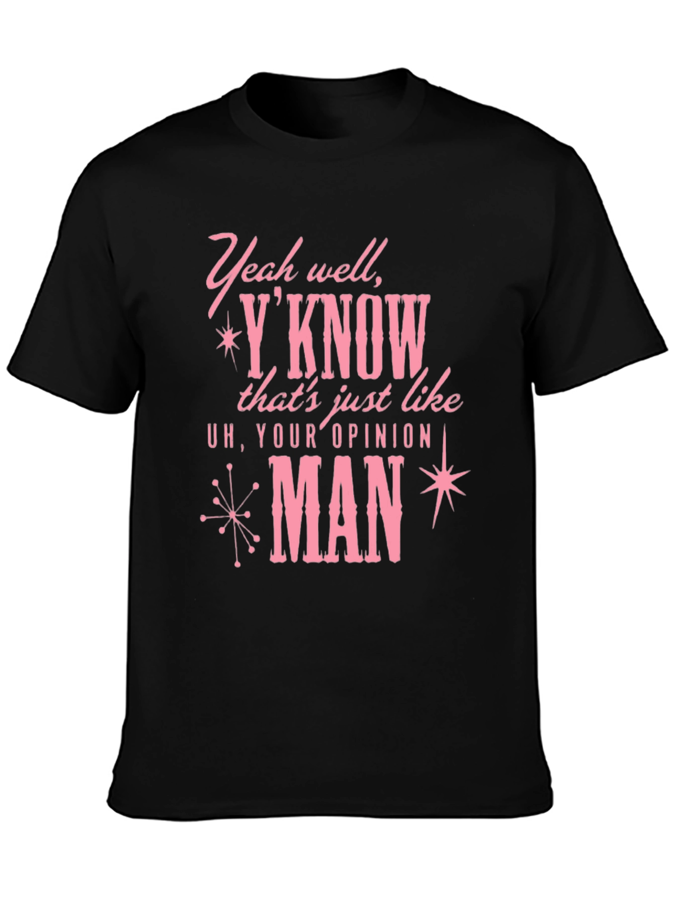 Your Opinion Man Graphic T-Shirt