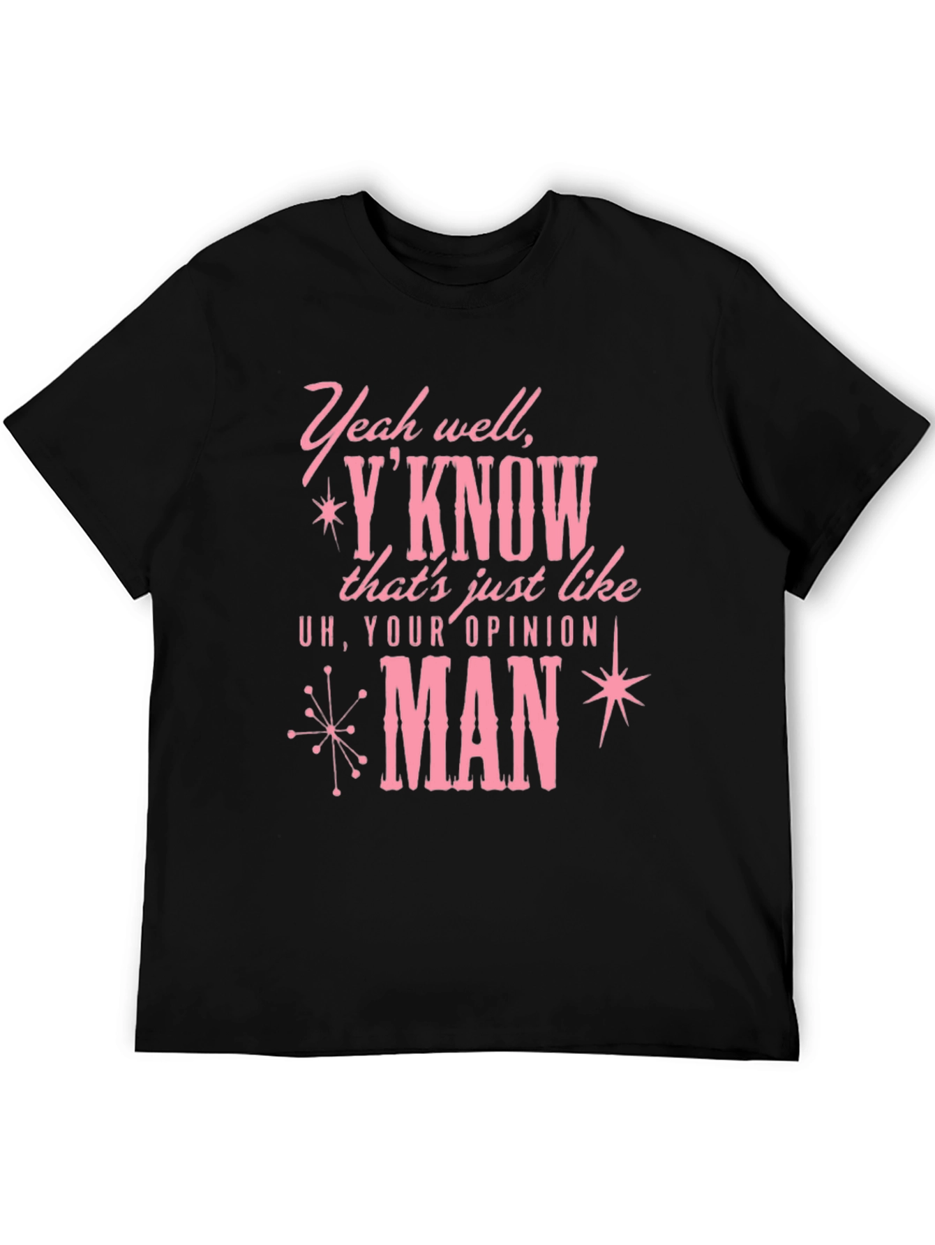 Your Opinion Man Graphic T-Shirt