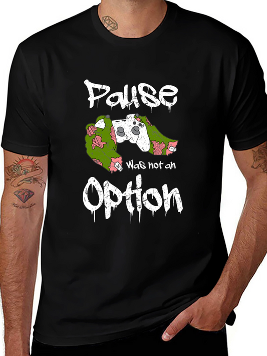 Pause Was Not an Option Gamer T-Shirt