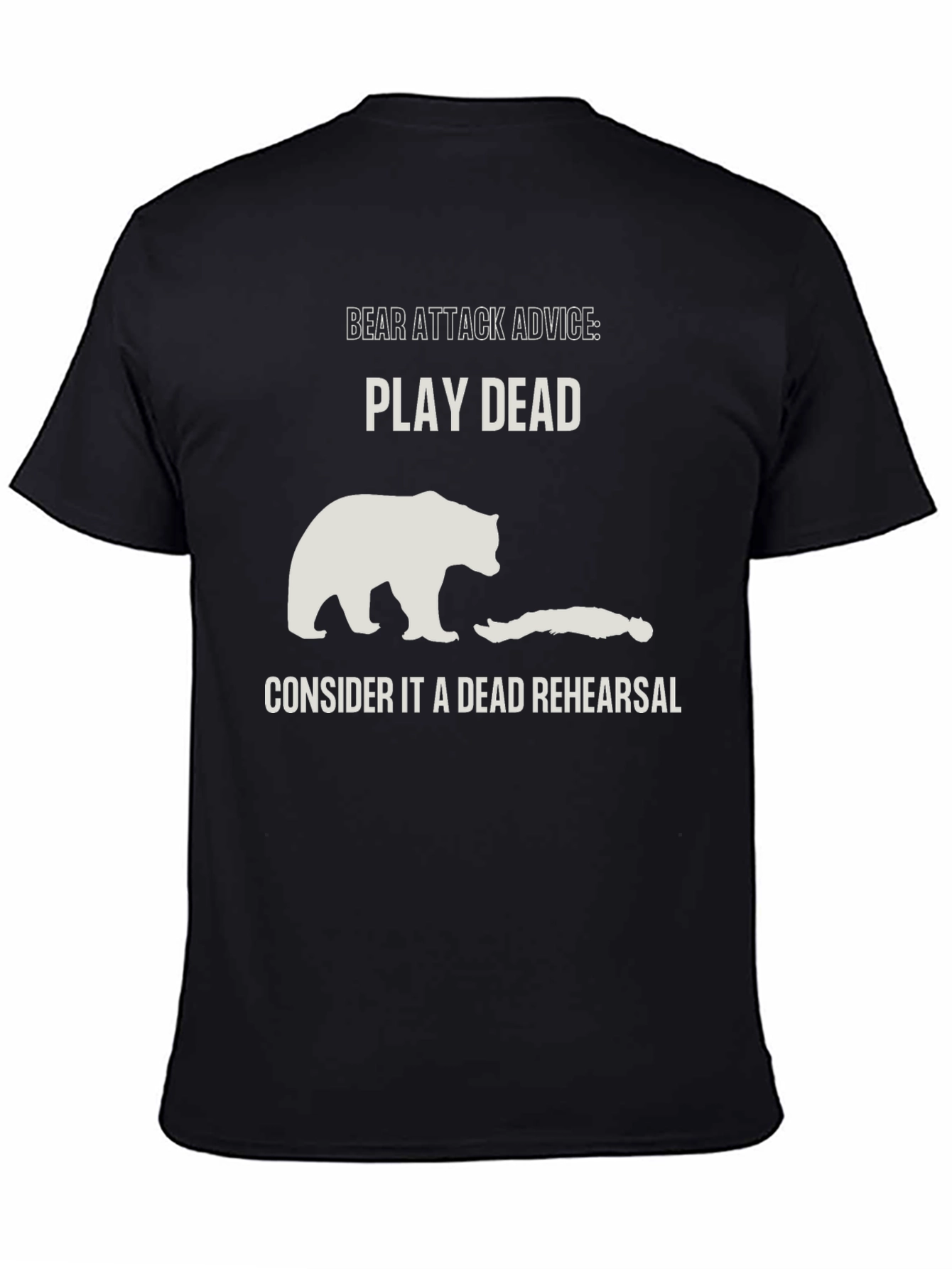 Bear Attack Advice T-Shirt - Play Dead Rehearsal