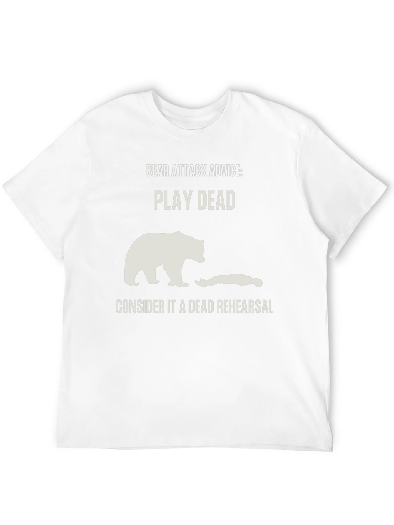 Bear Attack Advice T-Shirt - Play Dead Rehearsal