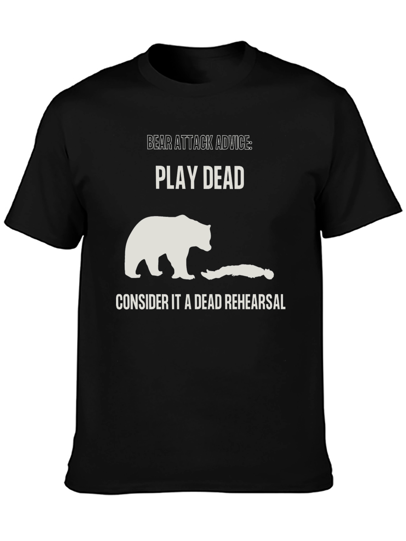 Bear Attack Advice T-Shirt - Play Dead Rehearsal