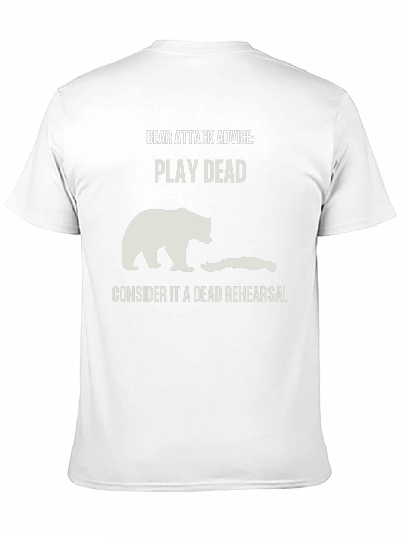 Bear Attack Advice T-Shirt - Play Dead Rehearsal