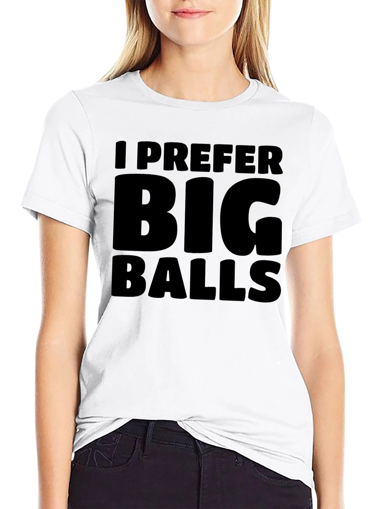I Prefer Big Balls Black T-Shirt Funny Slogan Tee
