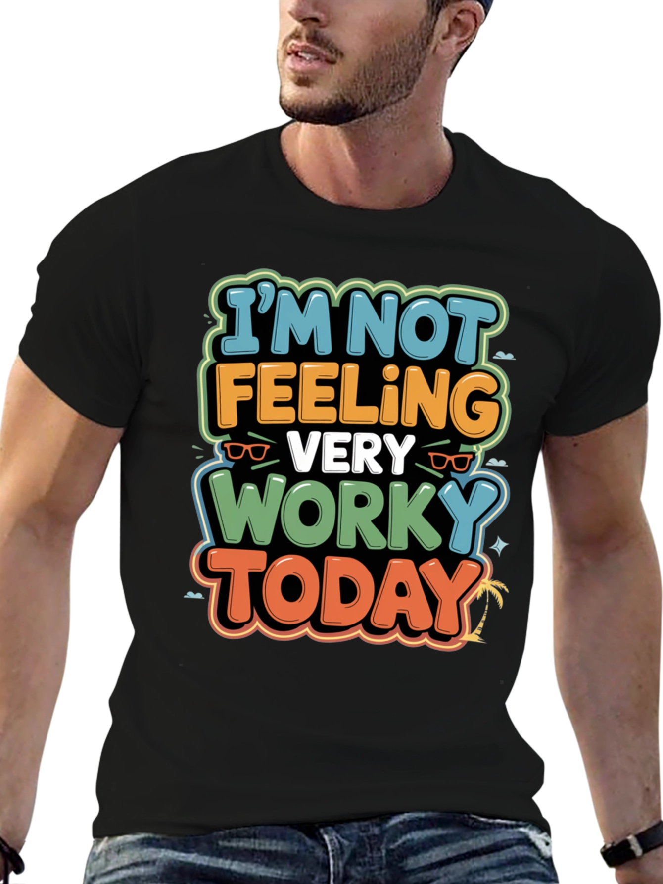 Funny Worky Today Graphic Tee