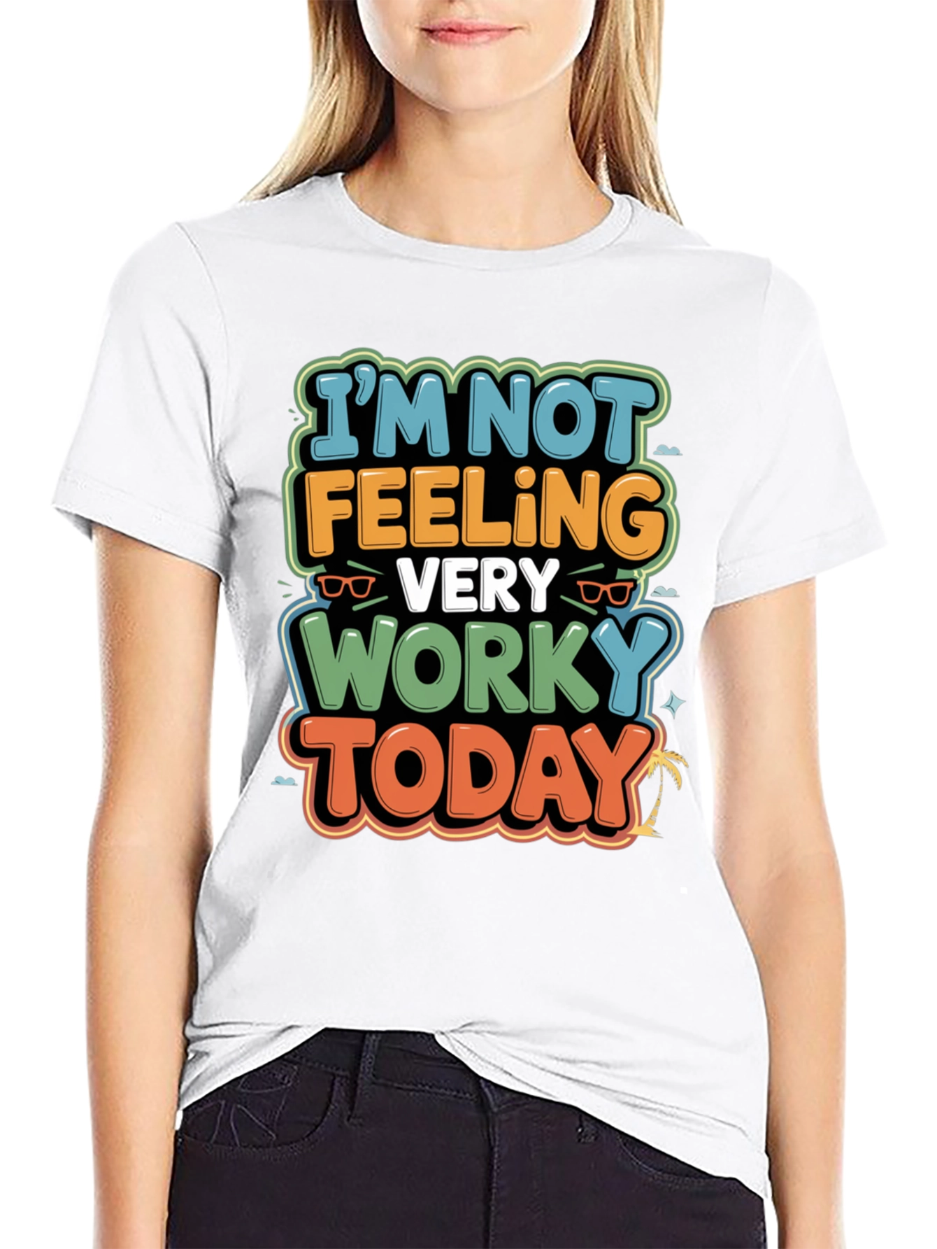 Funny Worky Today Graphic Tee