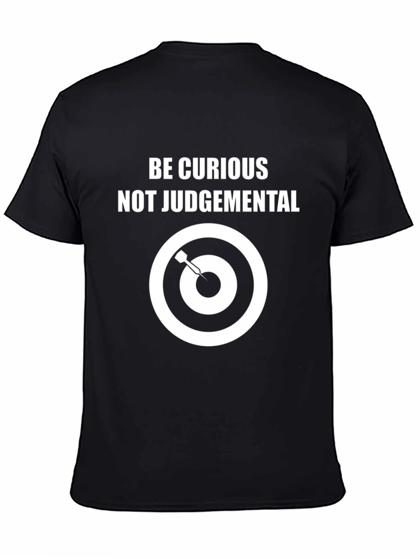 Be Curious T-Shirt | Not Judgemental Bullseye Design