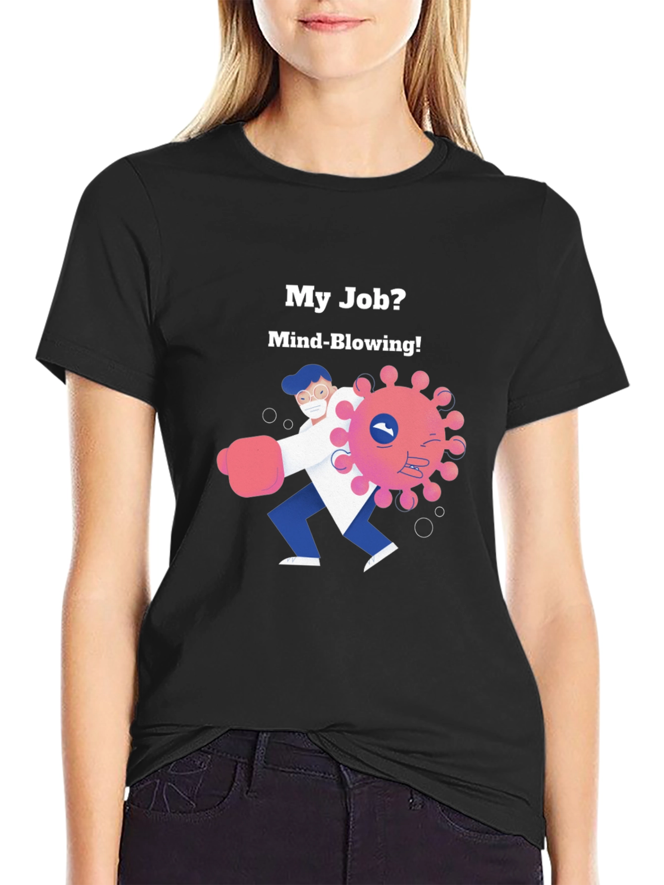 Mind-Blowing Job T-Shirt - Fight the Virus