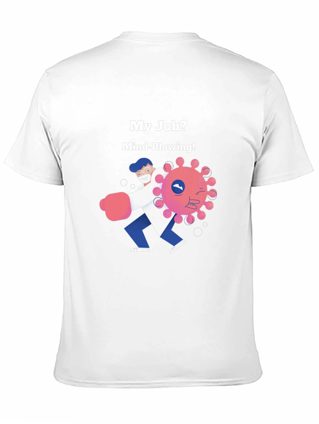 Mind-Blowing Job T-Shirt - Fight the Virus