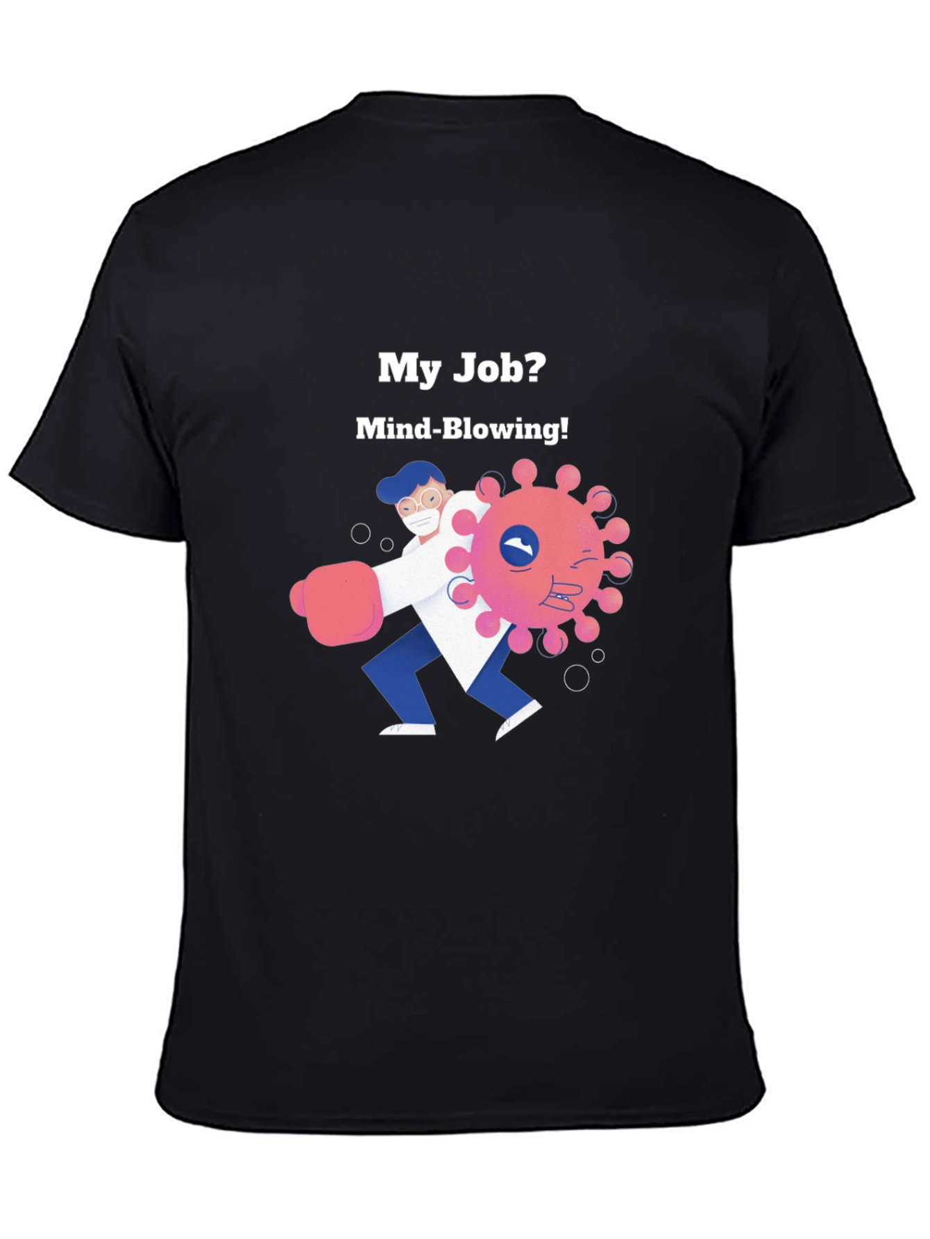 Mind-Blowing Job T-Shirt - Fight the Virus