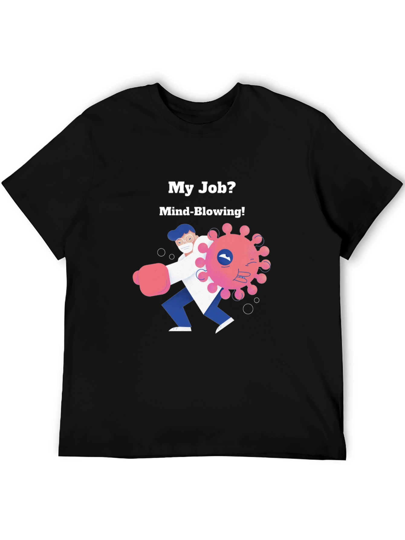 Mind-Blowing Job T-Shirt - Fight the Virus